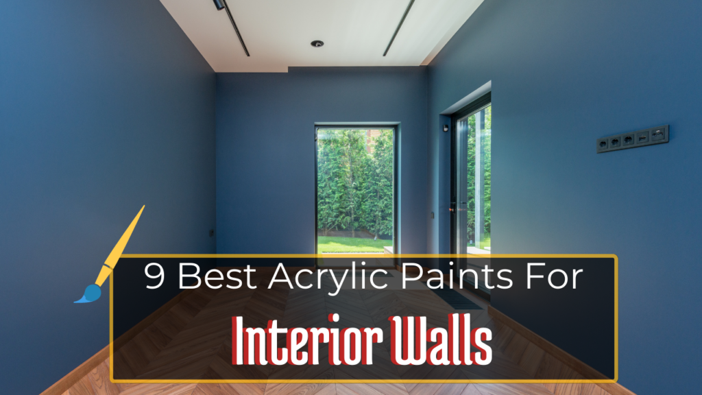 Best Acrylic Paints For Interior Walls